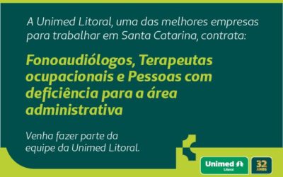 Unimed Litoral contrata fonoaudiólogos, terapeutas ocupacionais e pessoas com deficiência para a área administrativa